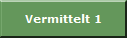 Vermittelt 1