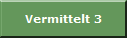 Vermittelt 3