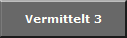 Vermittelt 3