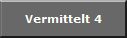 Vermittelt 4