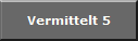 Vermittelt 5