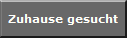 Zuhause gesucht